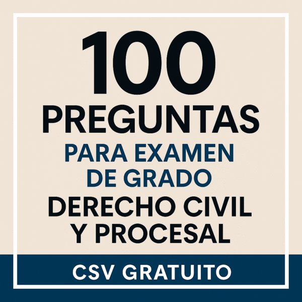 100 Preguntas para Examen de Grado – Derecho Civil y Procesal (CSV gratuito)