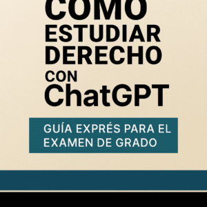 Guía Gratuita: Cómo Estudiar Derecho con ChatGPT (versión básica)